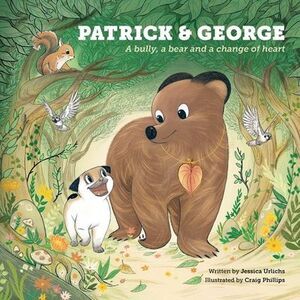Patrick and George - A bully, a bear and a change of heart (Book 2) -- Jessica U